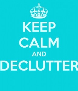 keep calm and declutter